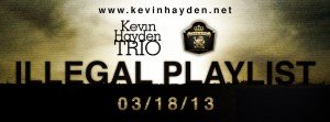 Kevin Hayden Trio - Illegal Playlist